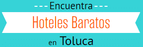 Hoteles baratos en Toluca